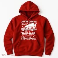 We're Gonna Have The Hap Hap Happiest Christmas Hoodie thumb 0