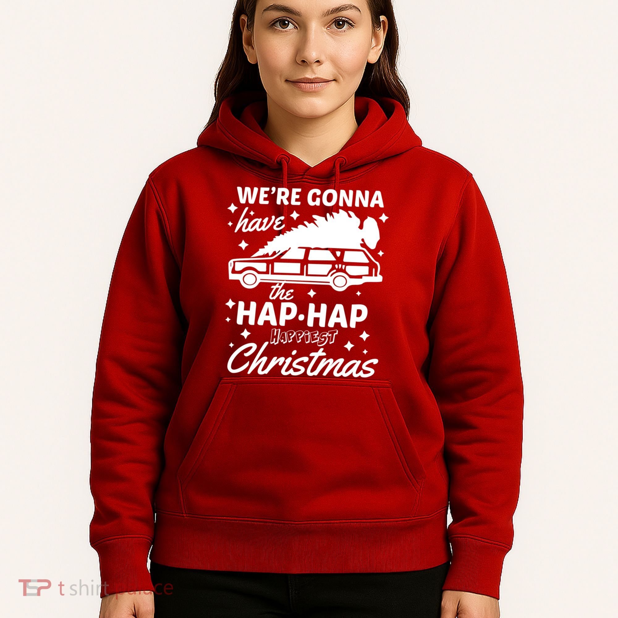 We're Gonna Have The Hap Hap Happiest Christmas Hoodie