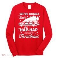 We're Gonna Have The Hap Hap Happiest Christmas Long Sleeve Shirt thumb 0