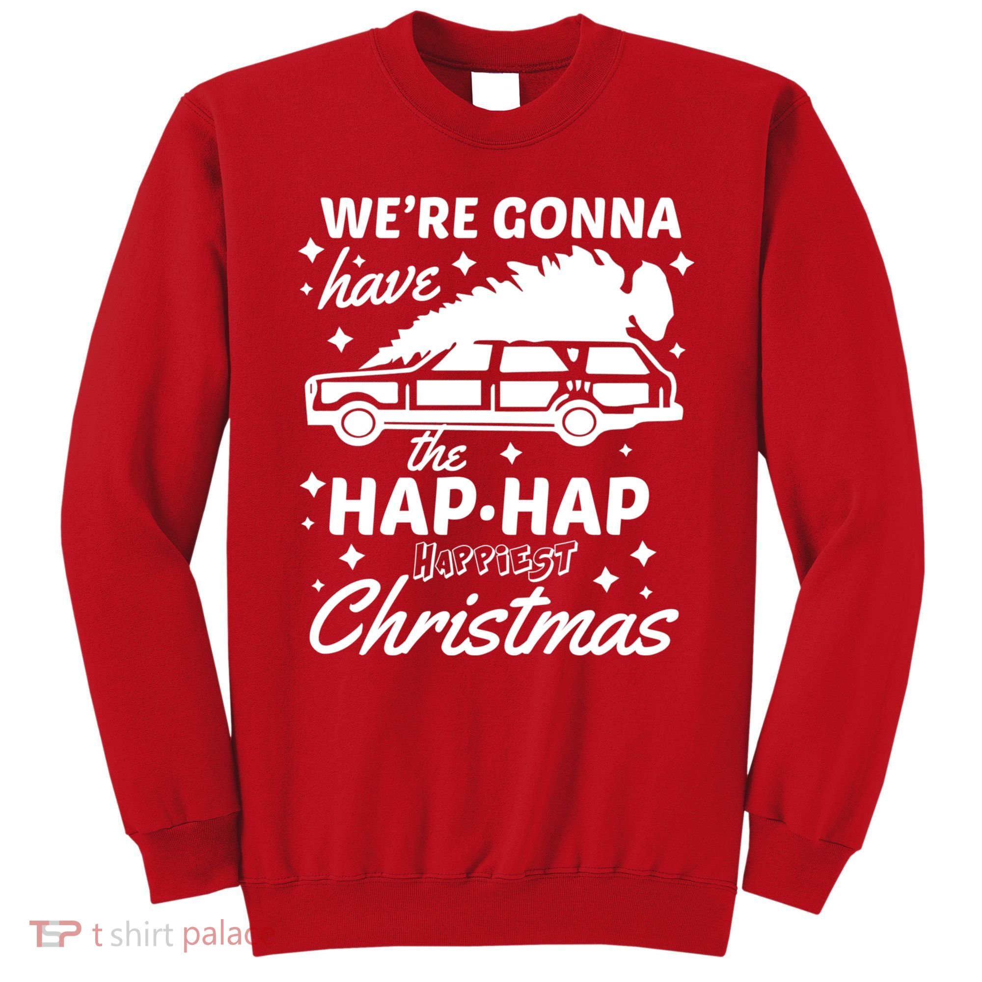 We're Gonna Have The Hap Hap Happiest Christmas Sweatshirt