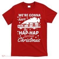 We're Gonna Have The Hap Hap Happiest Christmas T-Shirt thumb 0