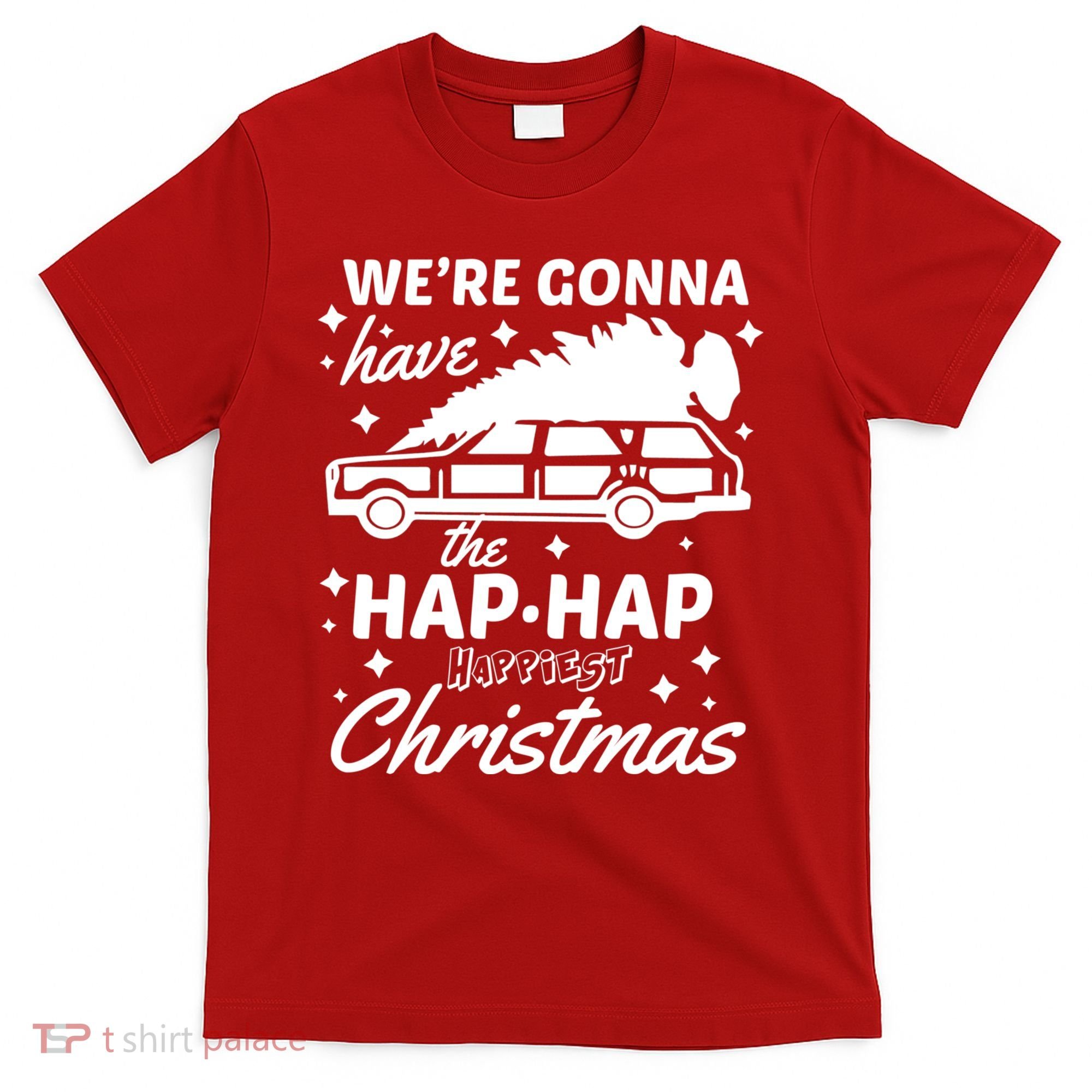 We're Gonna Have The Hap Hap Happiest Christmas T-Shirt