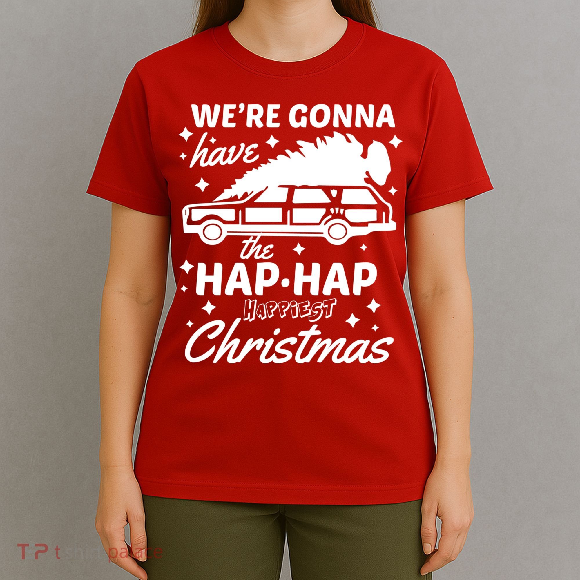 We're Gonna Have The Hap Hap Happiest Christmas T-Shirt