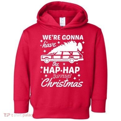 We're Gonna Have The Hap Hap Happiest Christmas Toddler Hoodie