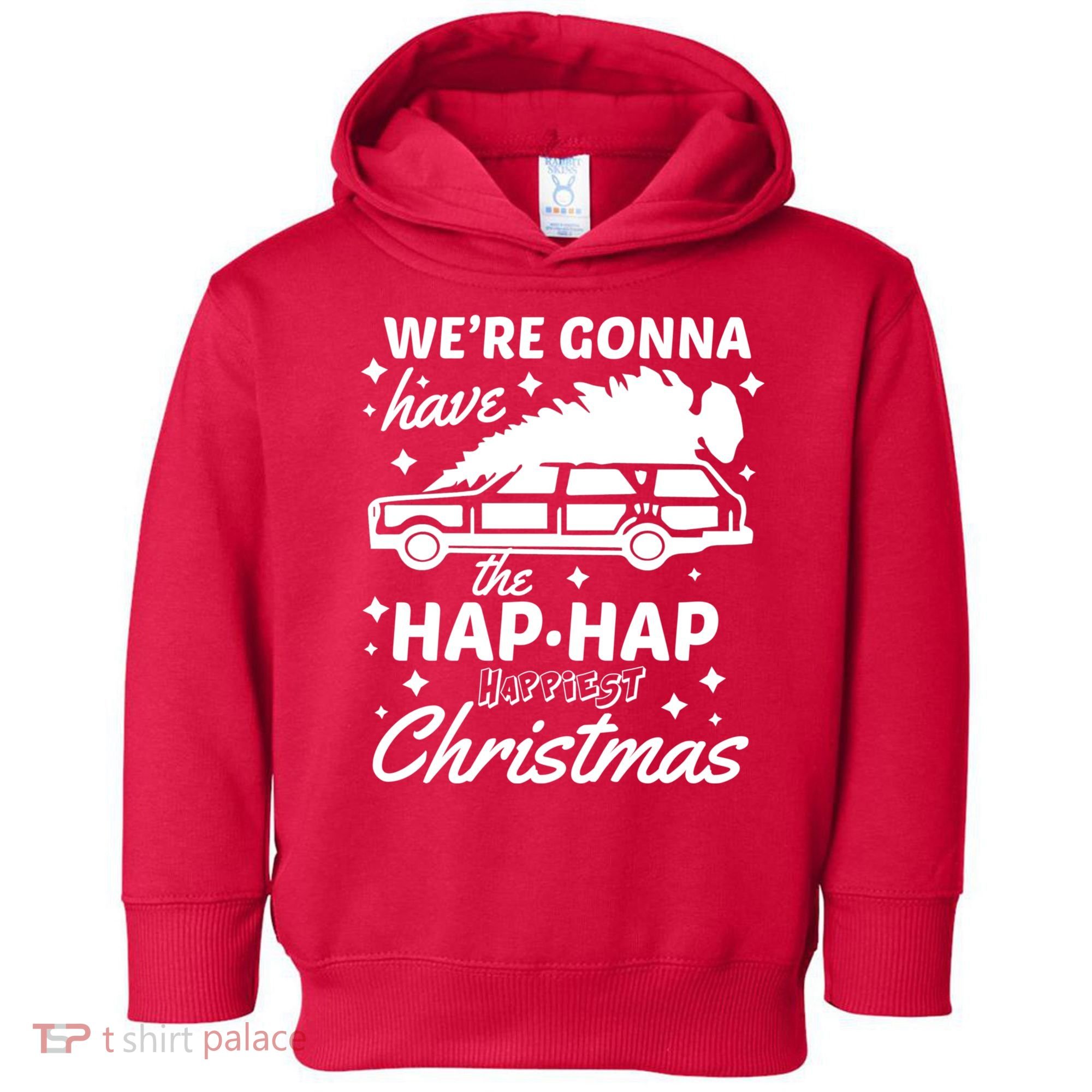We're Gonna Have The Hap Hap Happiest Christmas Toddler Hoodie