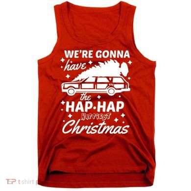 We're Gonna Have The Hap Hap Happiest Christmas Tank Top