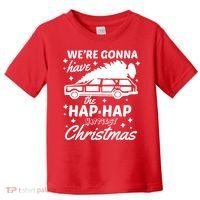 We're Gonna Have The Hap Hap Happiest Christmas Toddler T-Shirt thumb 0