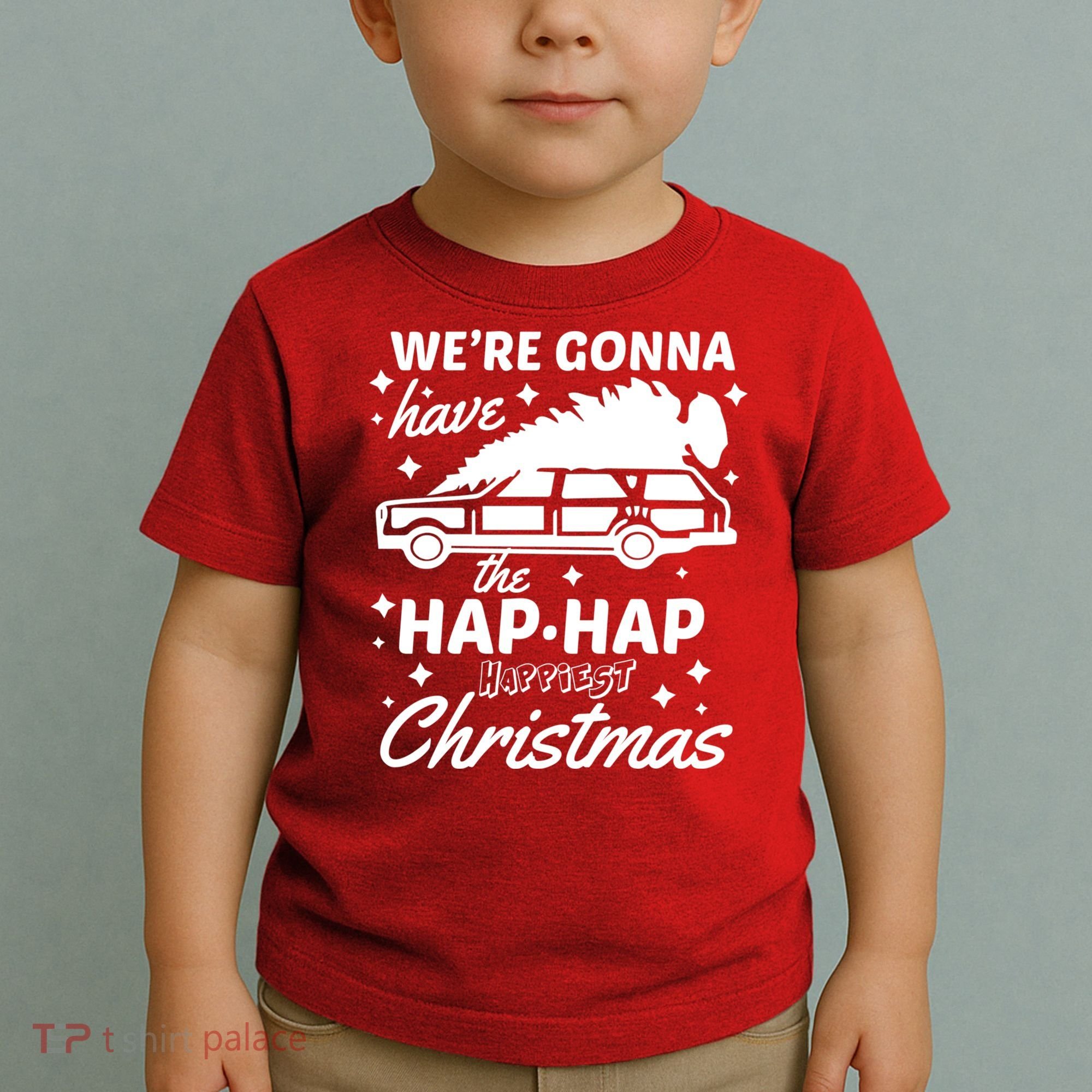 We're Gonna Have The Hap Hap Happiest Christmas Toddler T-Shirt
