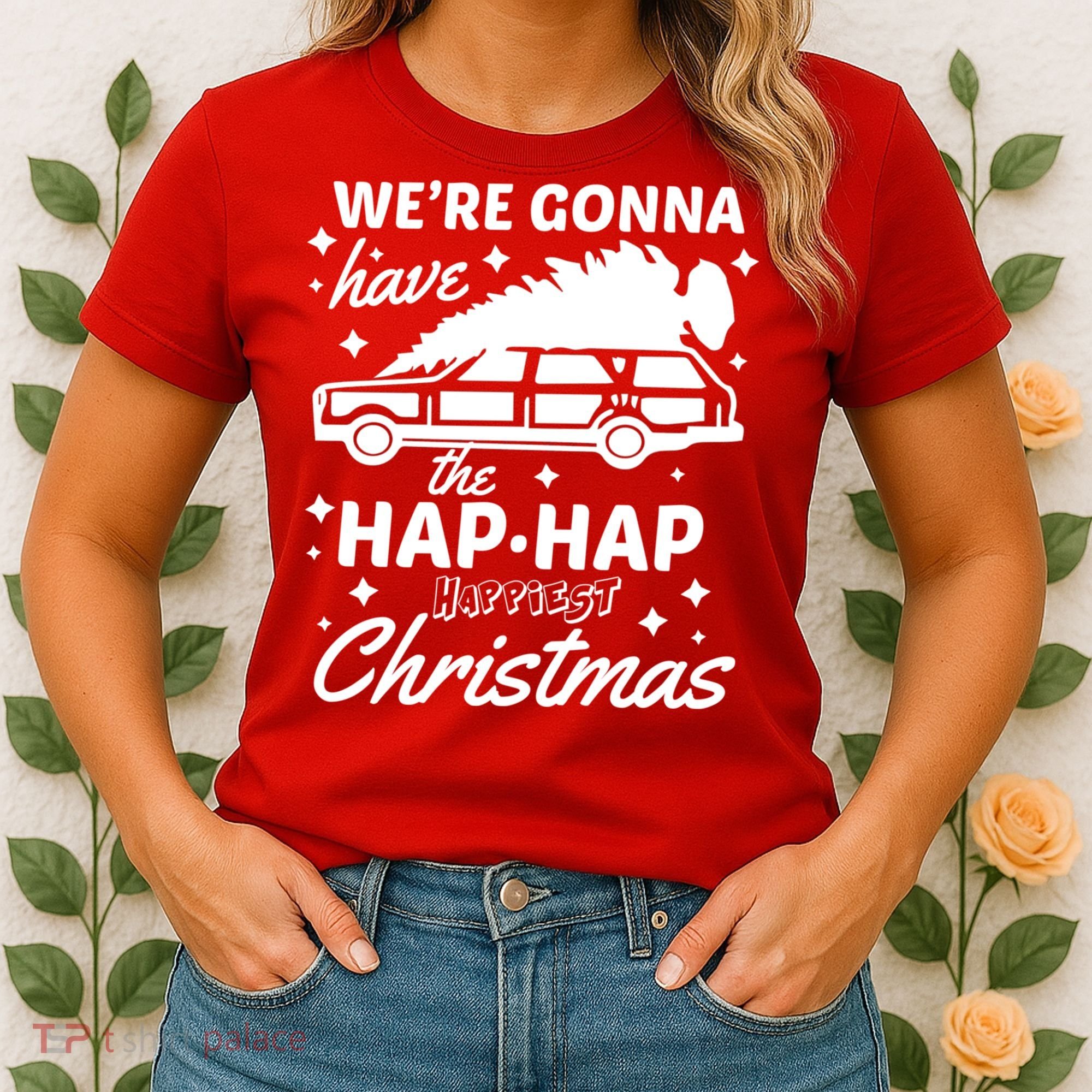 We're Gonna Have The Hap Hap Happiest Christmas Women's T-Shirt