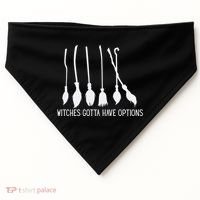 Witches Gotta Have Options Funny Halloween USA-Made Doggie Bandana thumb 0