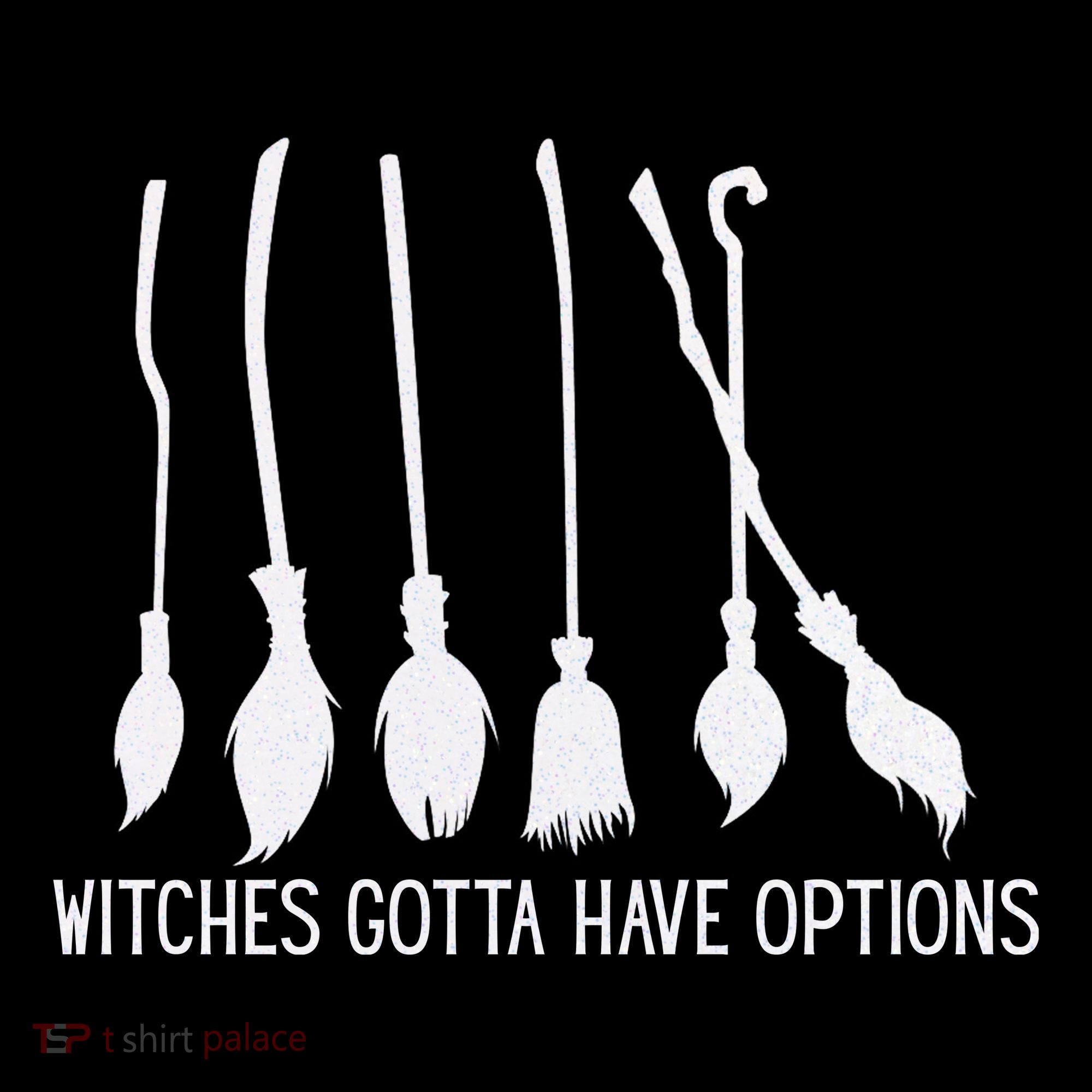 Witches Gotta Have Options Funny Halloween Women's Hoodie