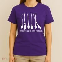 Witches Gotta Have Options Funny Halloween T-Shirt thumb 4