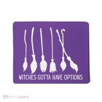 Witches Gotta Have Options Funny Halloween Mousepad thumb 0
