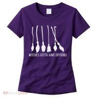 Witches Gotta Have Options Funny Halloween Women's T-Shirt thumb 0