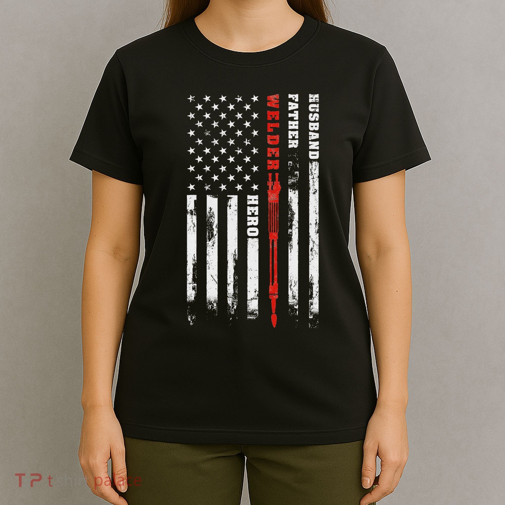 Welder Gift Husband Father Welder Hero American Flag T-Shirt