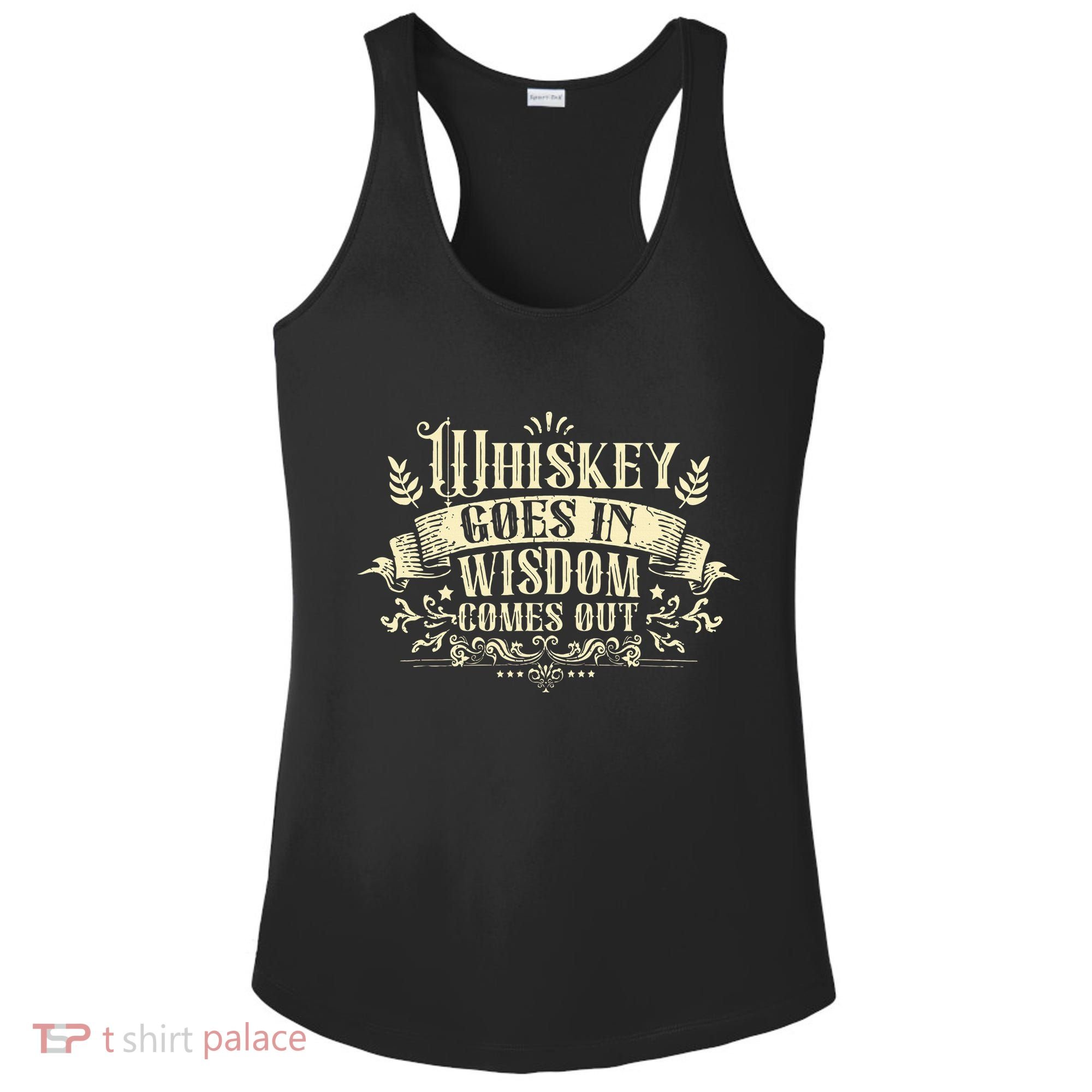 Whiskey Goes In Wisdom Comes Out Drinker Drinking Whisky Ladies PosiCharge Competitor Racerback Tank