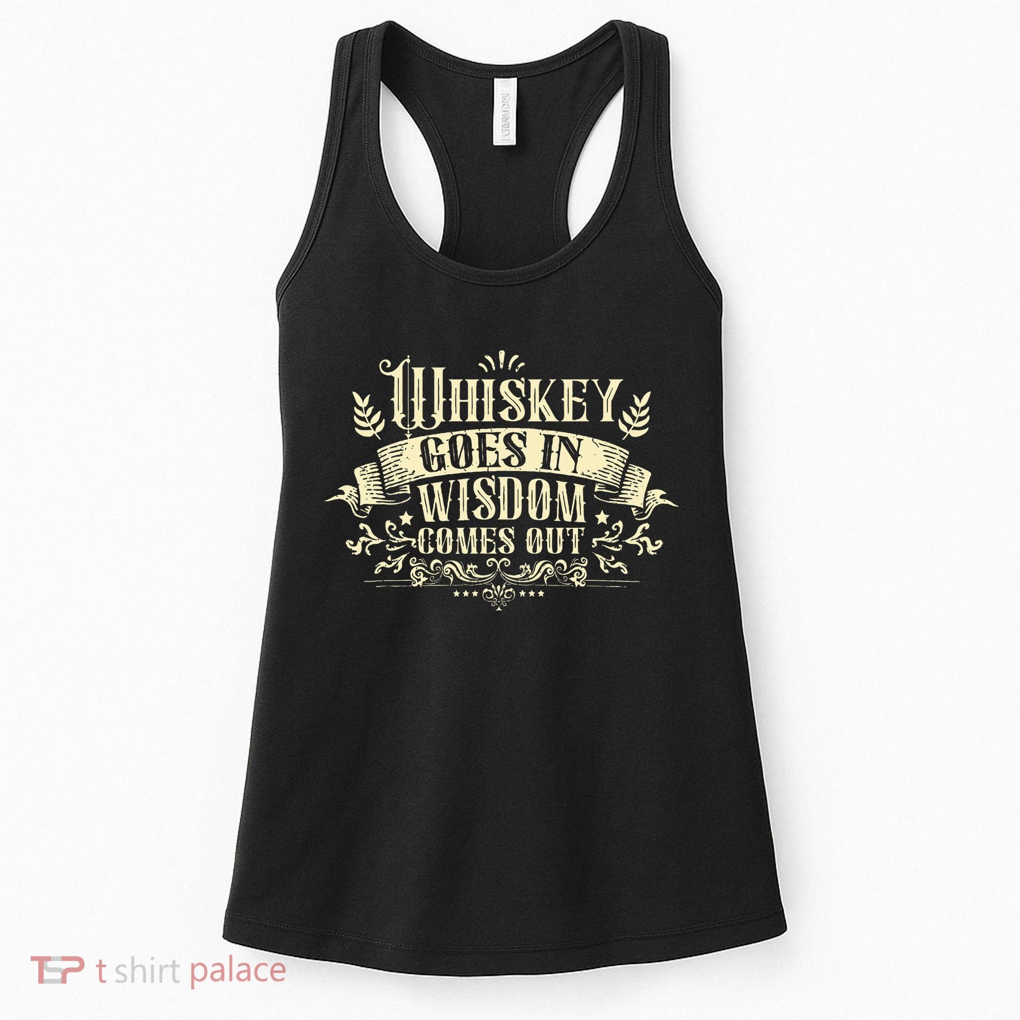 Whiskey Goes In Wisdom Comes Out Drinker Drinking Whisky Women's Tank Top