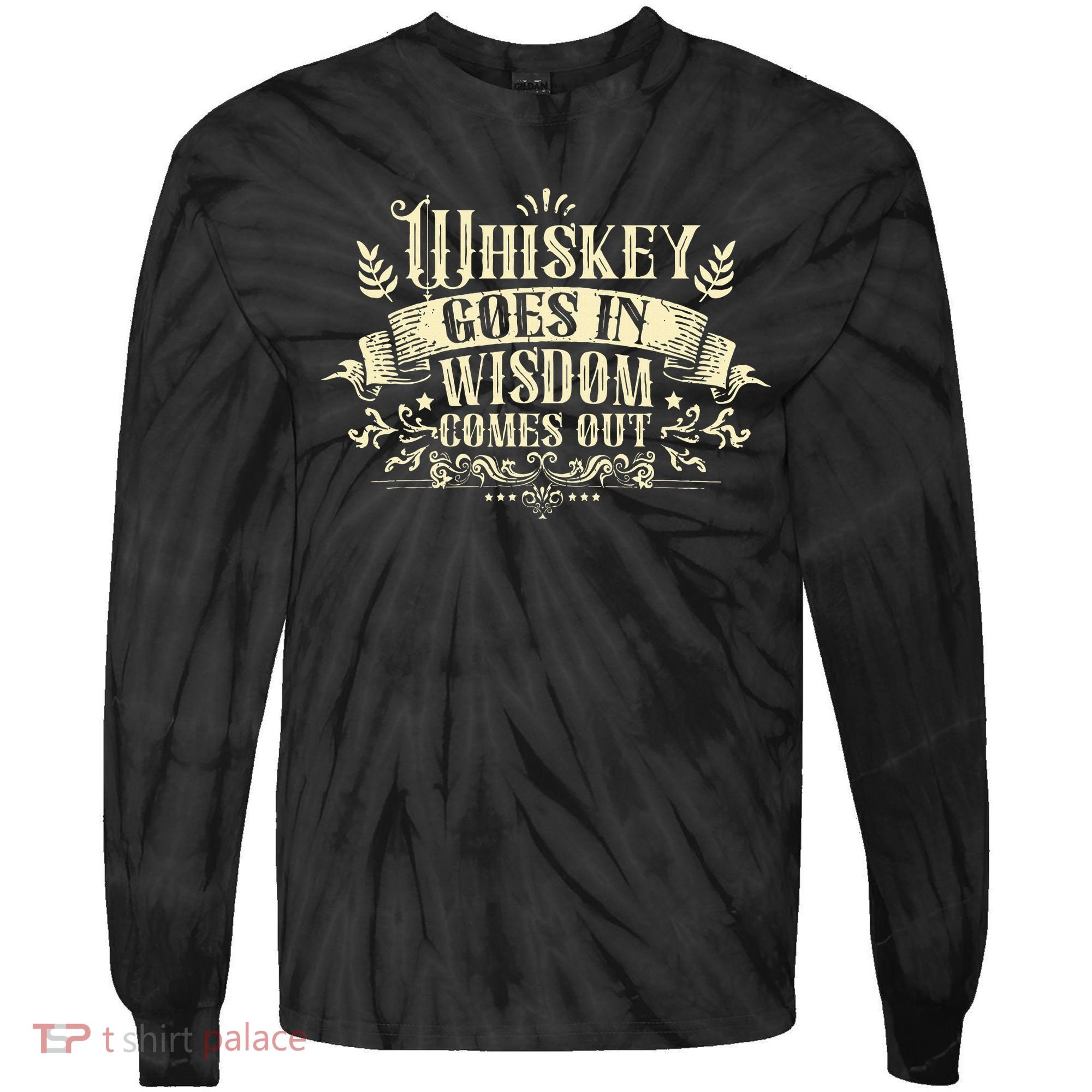 Whiskey Goes In Wisdom Comes Out Drinker Drinking Whisky Tie-Dye Long Sleeve Shirt