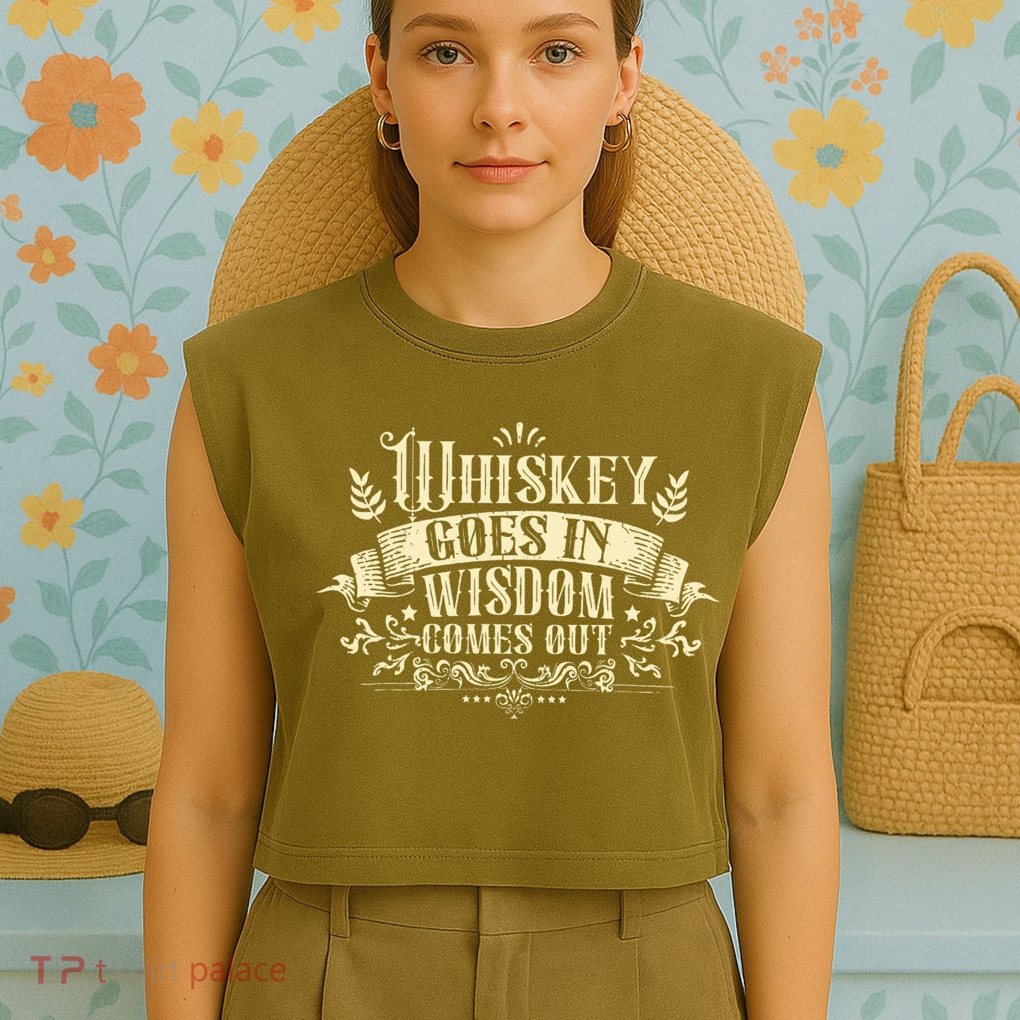 Whiskey Goes In Wisdom Comes Out Drinker Drinking Whisky Garment-Dyed Women's Muscle Tee