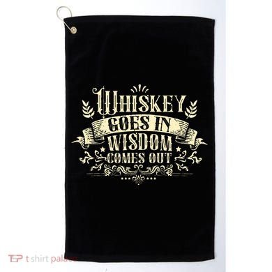 Whiskey Goes In Wisdom Comes Out Drinker Drinking Whisky Golf Towel