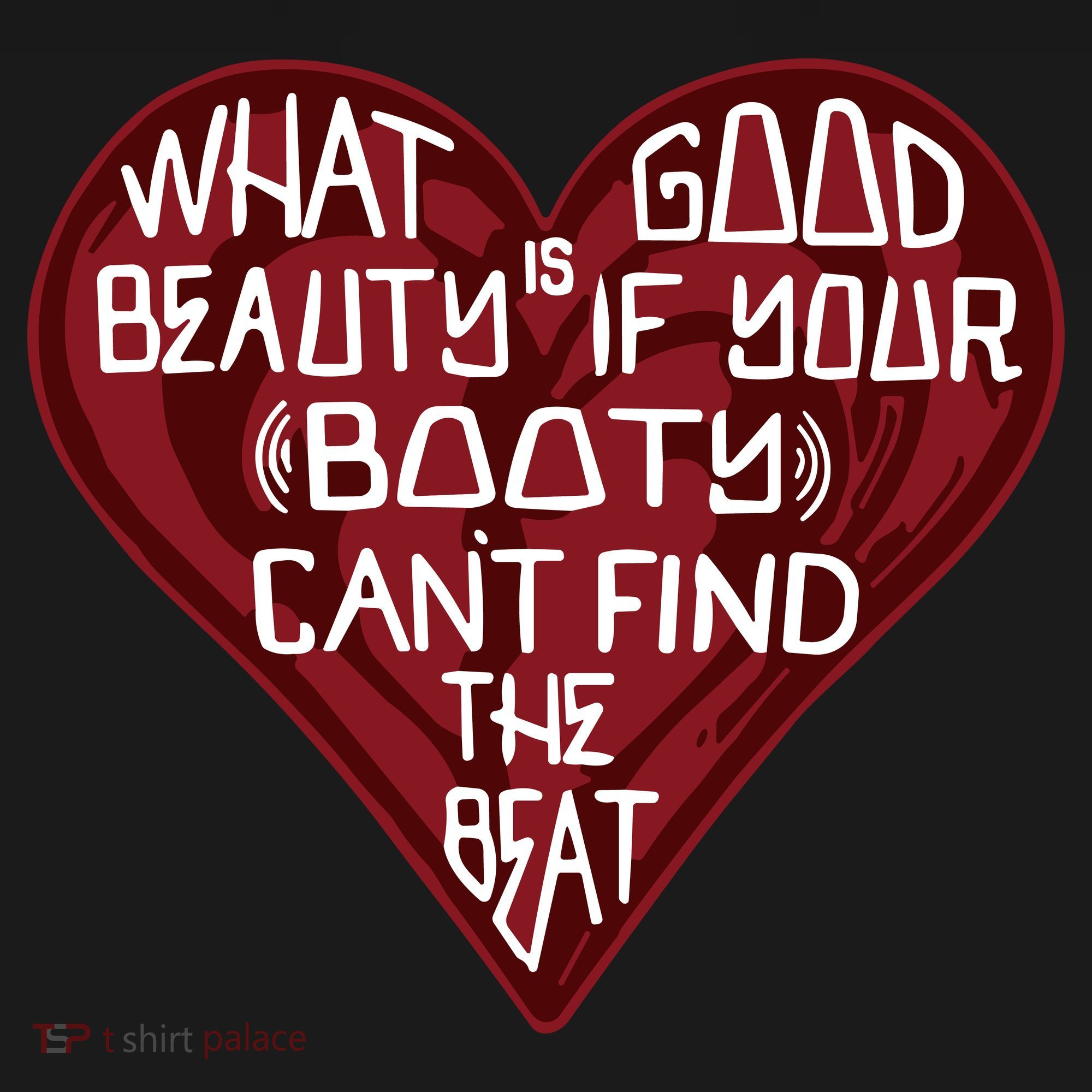 What Good Is Beauty If Your Booty Can’t Find The Beat V-Neck T-Shirt