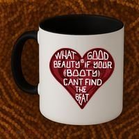 What Good Is Beauty If Your Booty Can’t Find The Beat Coffee Mug thumb 2
