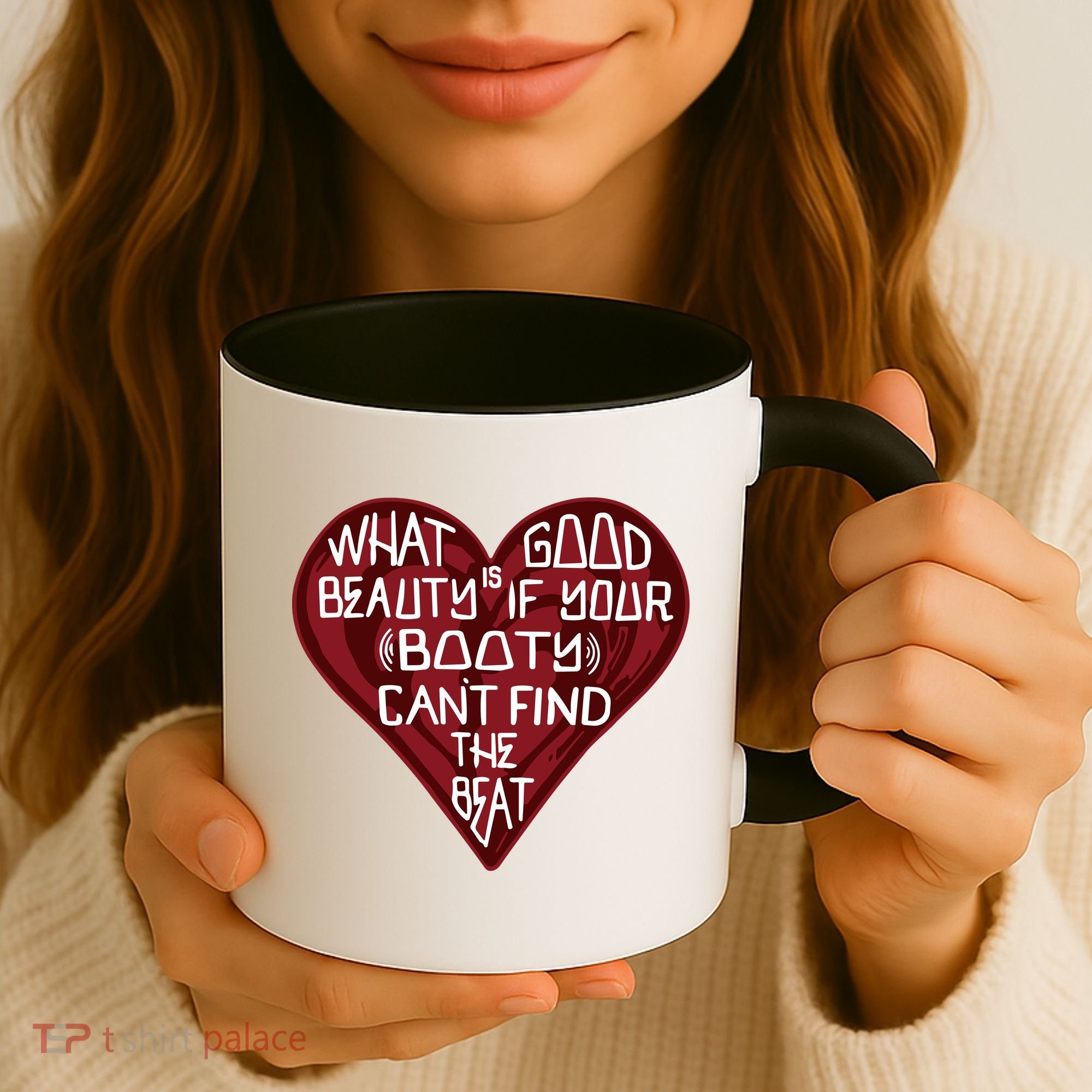What Good Is Beauty If Your Booty Can’t Find The Beat Coffee Mug