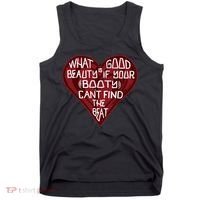 What Good Is Beauty If Your Booty Can’t Find The Beat Tank Top thumb 0