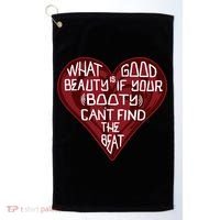What Good Is Beauty If Your Booty Can’t Find The Beat Golf Towel thumb 0