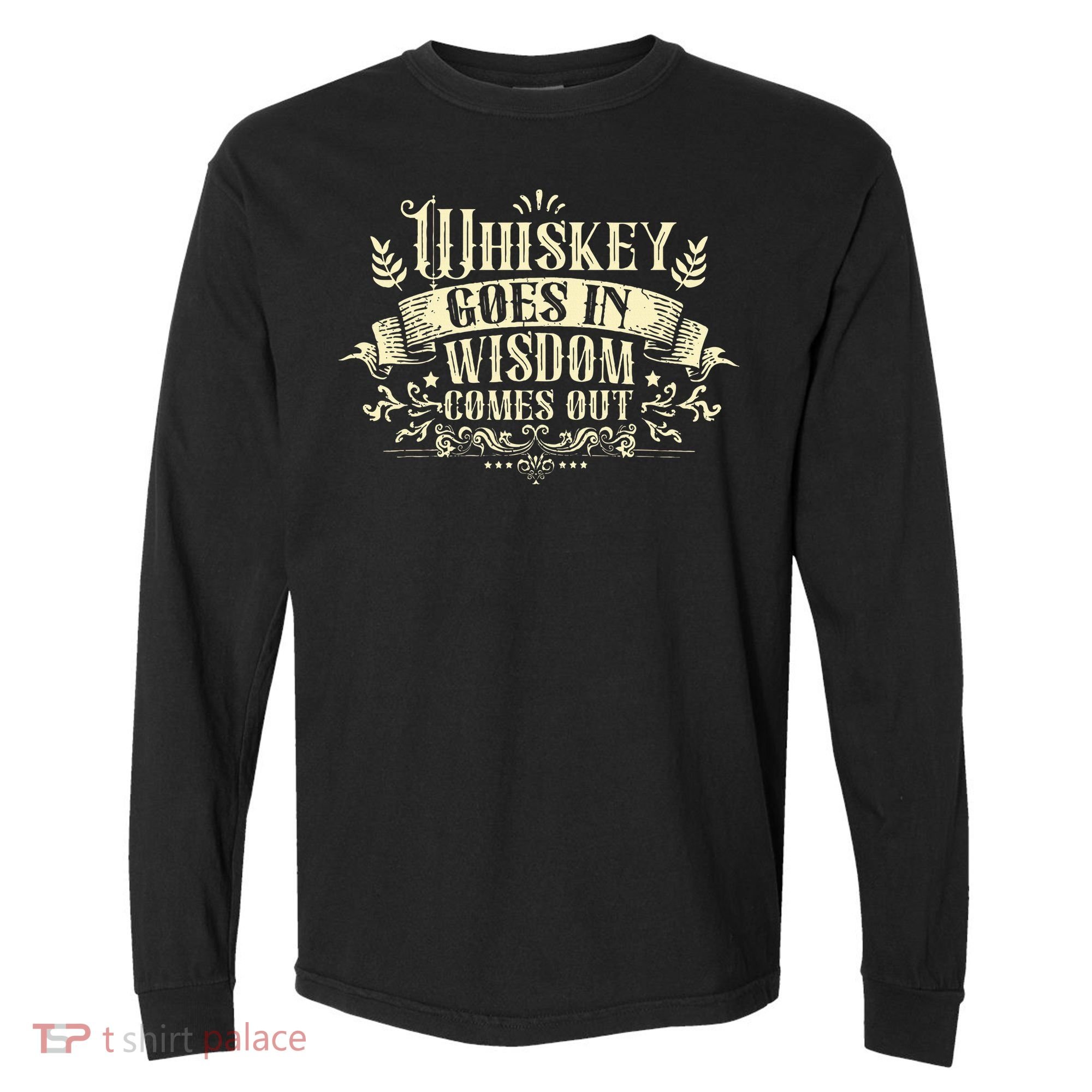 Whiskey Goes In Wisdom Comes Out Drinker Drinking Whisky Comfort Colors Heavyweight Long Sleeve T-Shirt