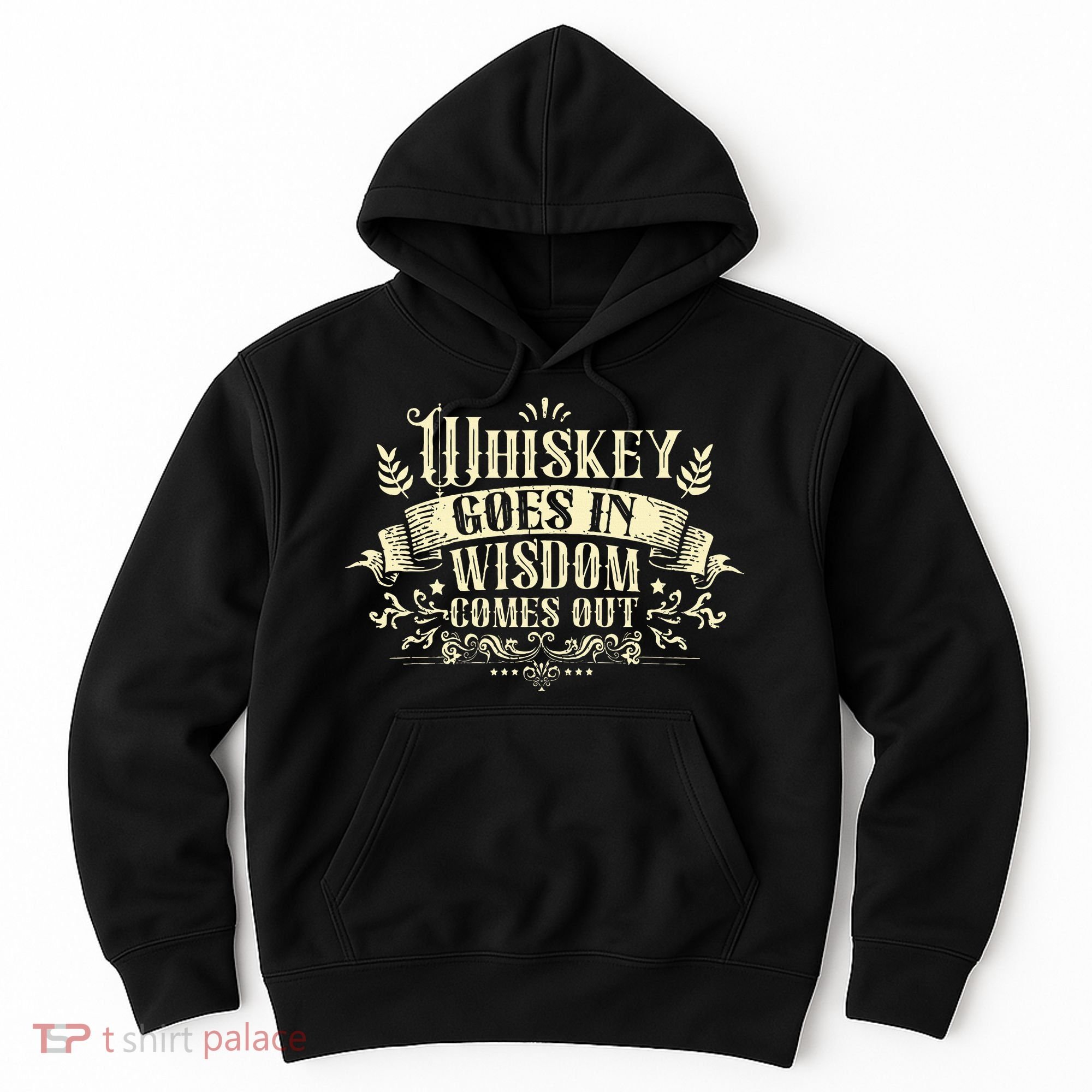 Whiskey Goes In Wisdom Comes Out Drinker Drinking Whisky Hoodie