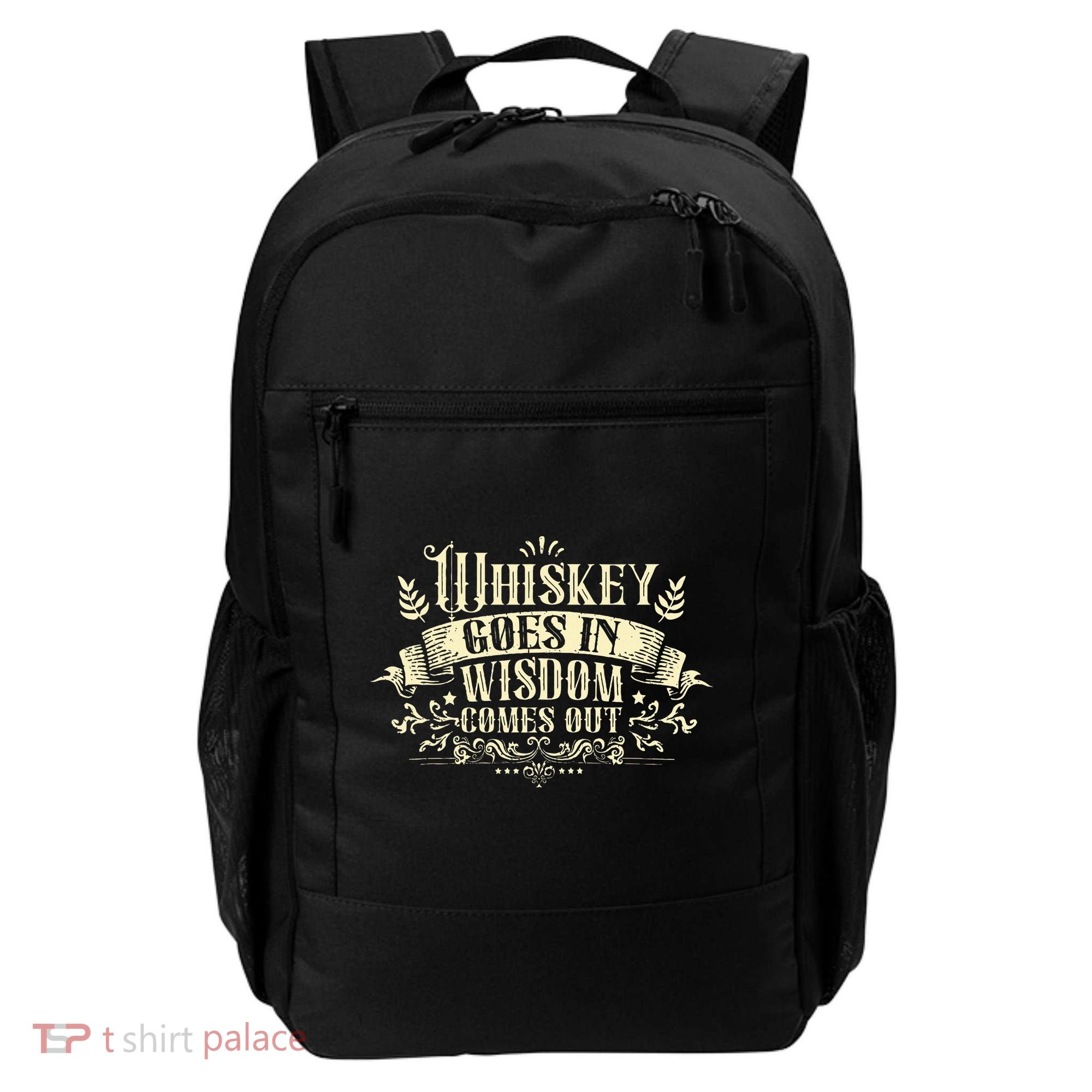Whiskey Goes In Wisdom Comes Out Drinker Drinking Whisky Backpack