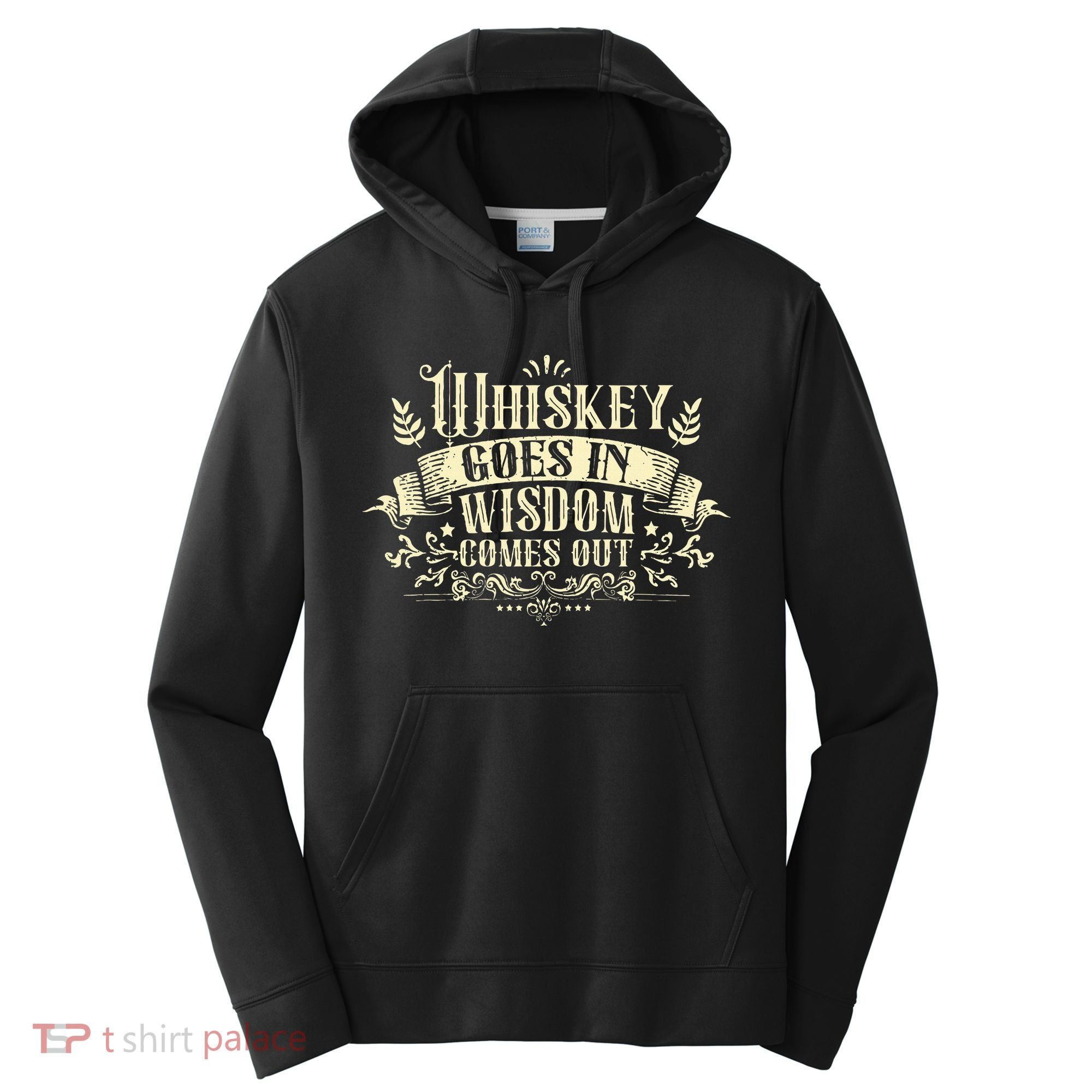 Whiskey Goes In Wisdom Comes Out Drinker Drinking Whisky Performance Fleece Hoodie