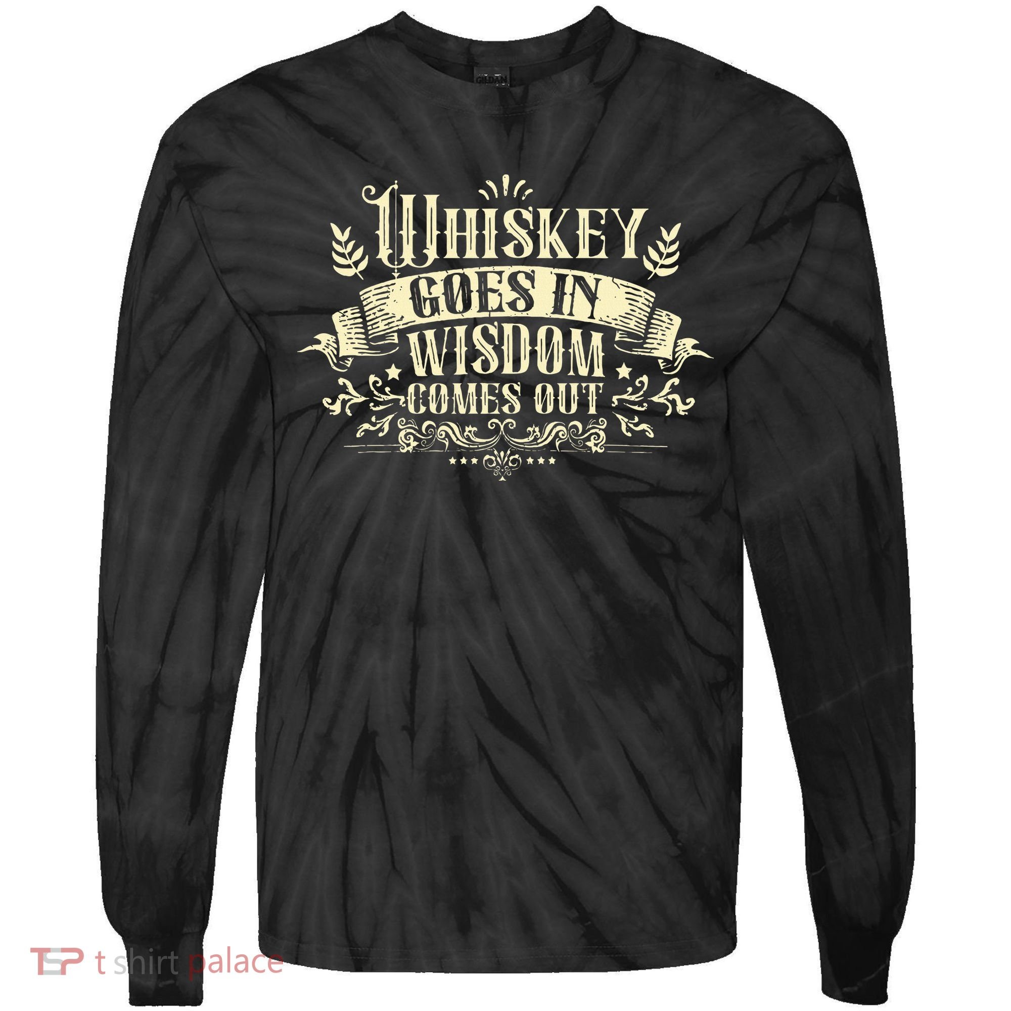 Whiskey Goes In Wisdom Comes Out Drinker Drinking Whisky Tie-Dye Long Sleeve Shirt