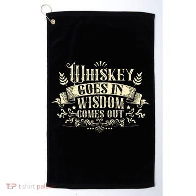 Whiskey Goes In Wisdom Comes Out Drinker Drinking Whisky Golf Towel