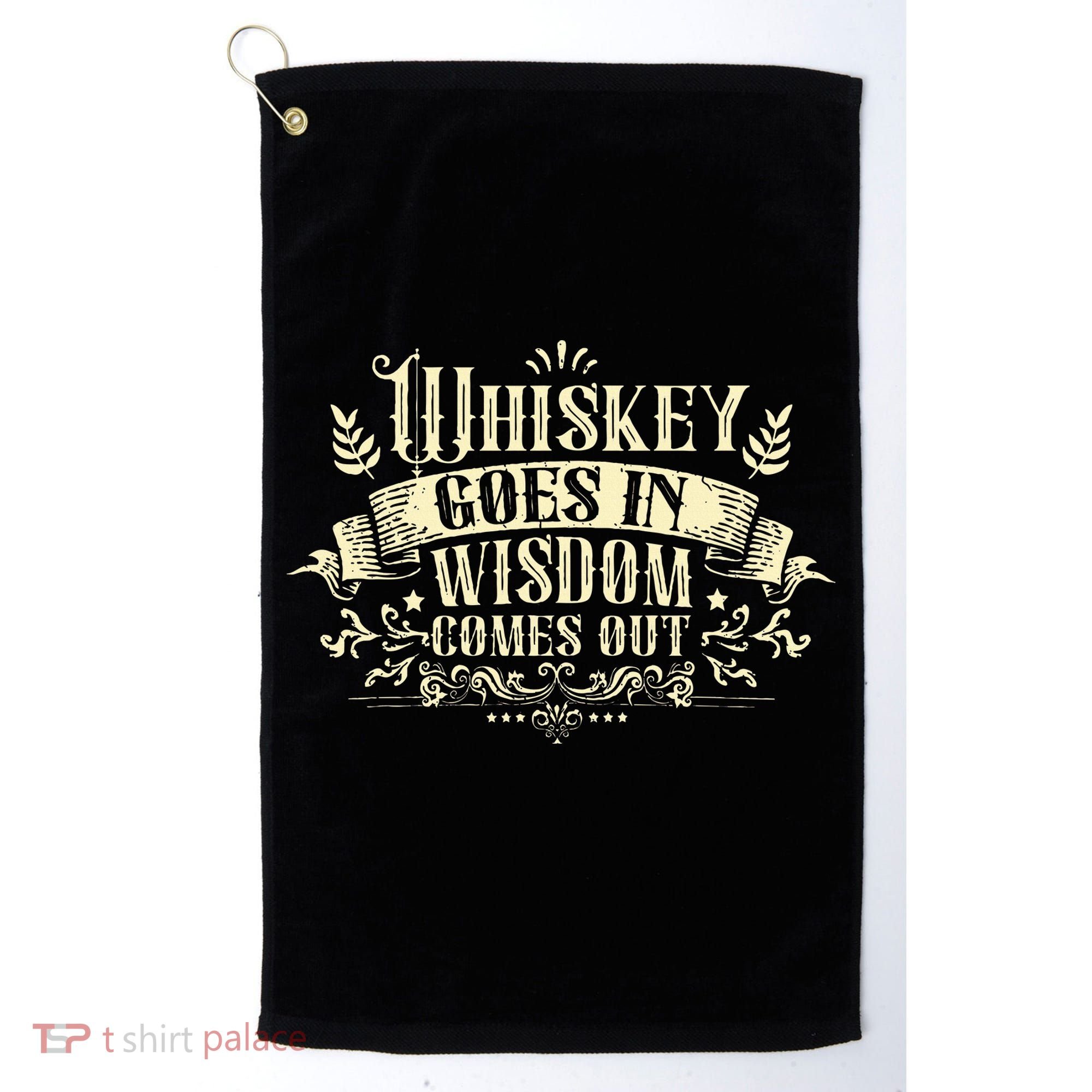 Whiskey Goes In Wisdom Comes Out Drinker Drinking Whisky Golf Towel