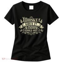 Whiskey Goes In Wisdom Comes Out Drinker Drinking Whisky Women's T-Shirt thumb 0