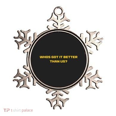 Whos Got It Better Than Us Ornament