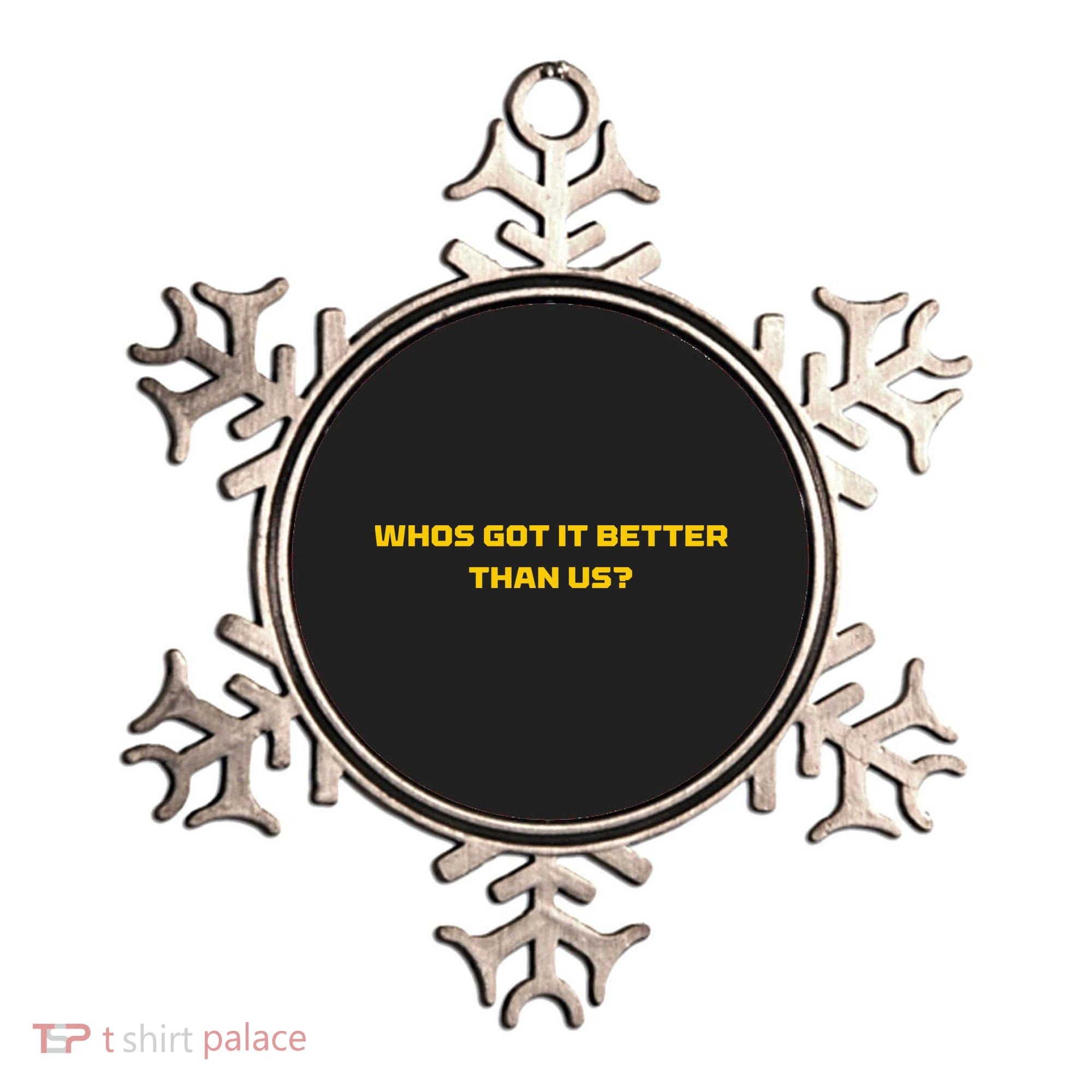 Whos Got It Better Than Us Ornament