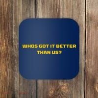 Whos Got It Better Than Us Coaster thumb 0