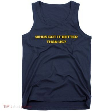 Whos Got It Better Than Us Tank Top