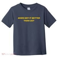 Whos Got It Better Than Us Toddler T-Shirt thumb 0