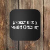 Whiskey Goes In Wisdom Comes Out Drinker Drinking Whisky Coaster thumb 0