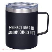 Whiskey Goes In Wisdom Comes Out Drinker Drinking Whisky 12oz Stainless Steel Coffee Mug thumb 0