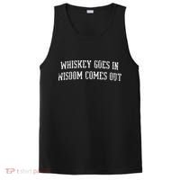 Whiskey Goes In Wisdom Comes Out Drinker Drinking Whisky PosiCharge Competitor Tank thumb 0