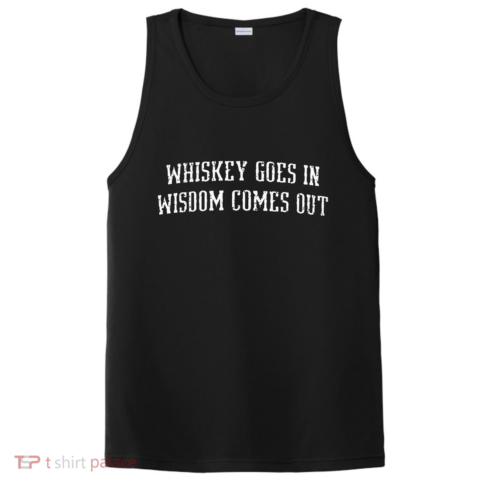 Whiskey Goes In Wisdom Comes Out Drinker Drinking Whisky PosiCharge Competitor Tank