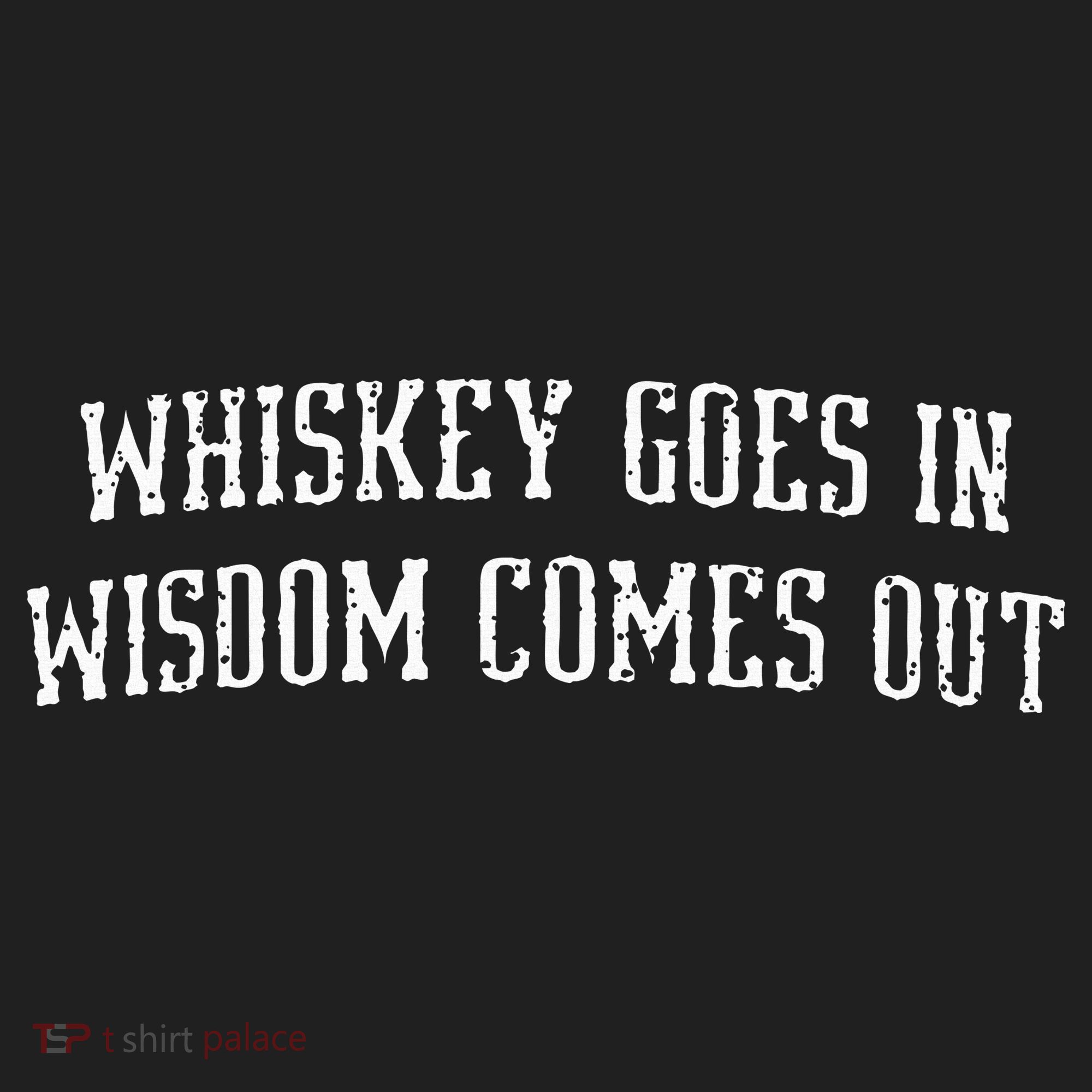 Whiskey Goes In Wisdom Comes Out Drinker Drinking Whisky Hat
