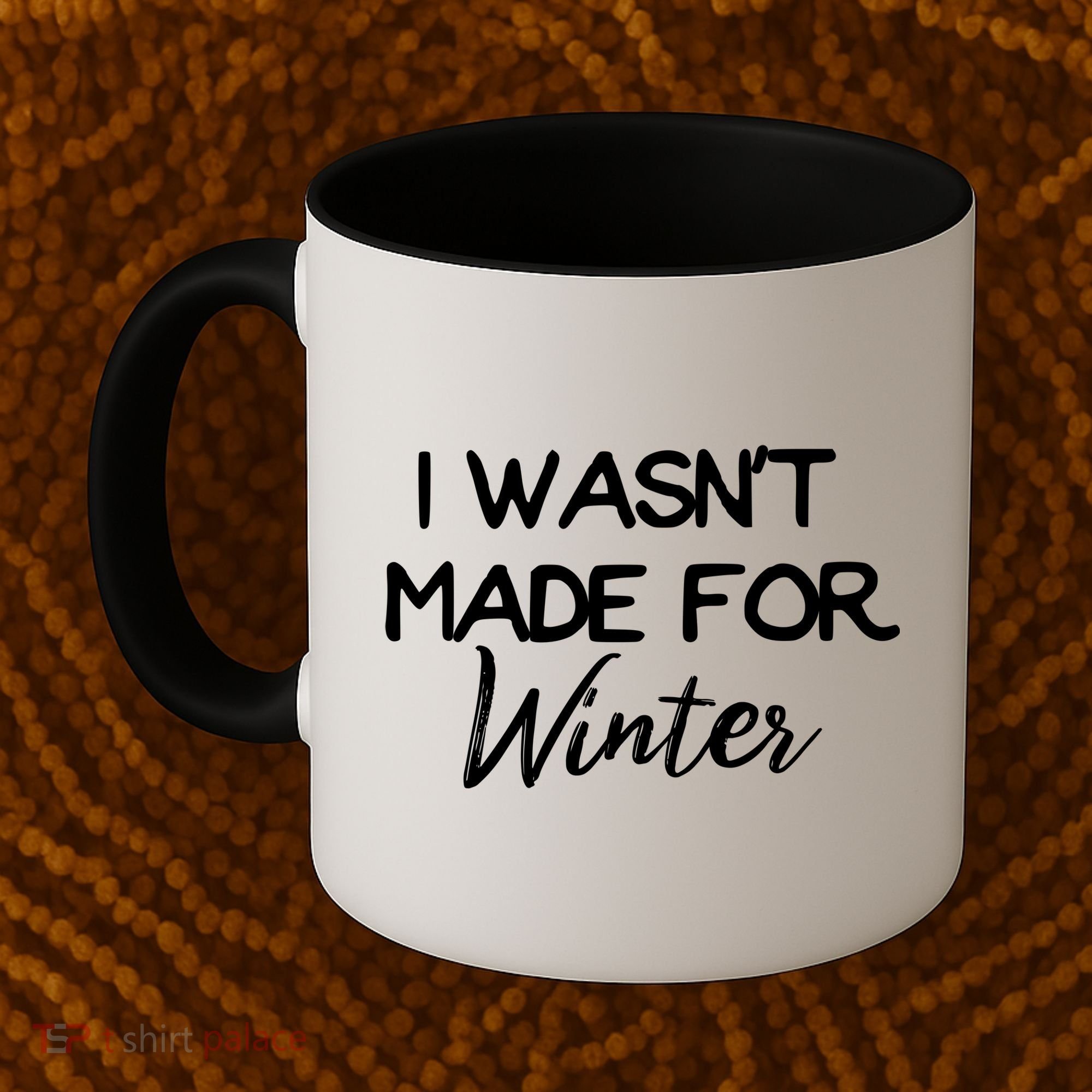 Winter Gift I Wasn't Made For Winter Gift Seasonal Funny Gift Coffee Mug