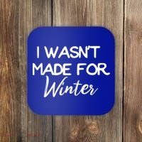 Winter Gift I Wasn't Made For Winter Gift Seasonal Funny Gift Coaster thumb 0