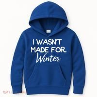 Winter Gift I Wasn't Made For Winter Gift Seasonal Funny Gift Kids Hoodie thumb 0